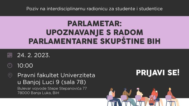 Poziv na interdisciplinarnu radionicu za studente i studentice “Parlametar: Upoznavanje s radom Parlamentarne skupštine BiH”