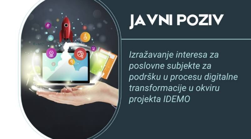 JAVNI POZIV: Izražavanje interesa za poslovne subjekte za podršku u procesu digitalne transformacije u okviru projekta IDEMO