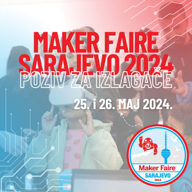 Maker Faire Sarajevo 2024 traži izlagače!