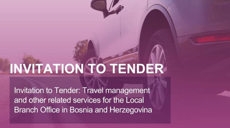 Invitation to Tender: Travel Management and other related services for the Local Branch Office in Bosnia and Herzegovina